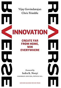 Reverse Innovation: Create Far From Home, Win Everywhere