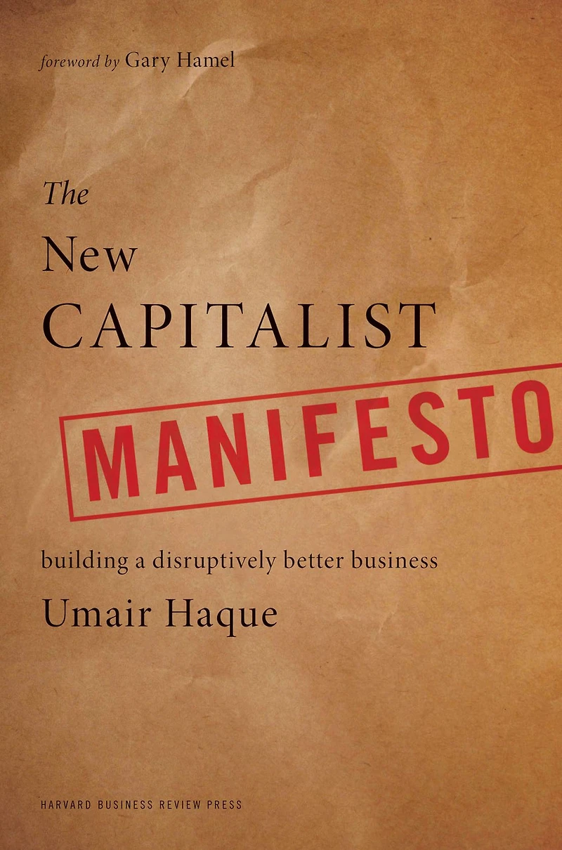 The New Capitalist Manifesto: Building a Disruptively Better Business