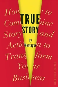 True Story: How to Combine Story and Action Transform Your Business