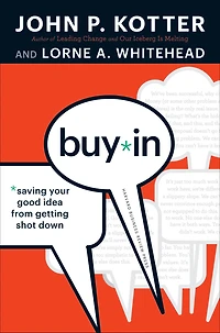Buy-In: Saving Your Good Idea from Getting Shot Down
