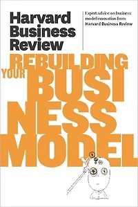Harvard Business Review on Rebuilding Your Model