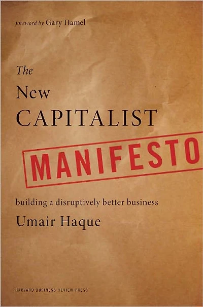 The New Capitalist Manifesto: Building a Disruptively Better Business