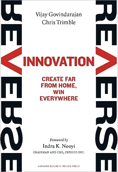 Reverse Innovation: Create Far From Home, Win Everywhere