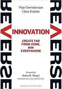 Reverse Innovation: Create Far From Home, Win Everywhere