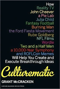Culturematic: How Reality TV, John Cheever, a Pie Lab, Julia Child, Fantasy Football . Will Help You Create and Execute Breakthrough Ideas