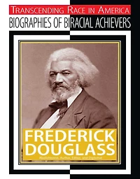Frederick Douglass: Abolitionist, Author, Editor, and Diplomat