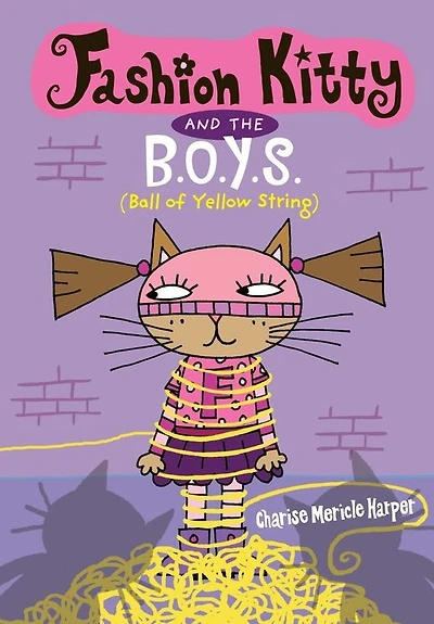 Fashion Kitty and the B.O.Y.S.: (Ball of Yellow String)