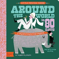 Around the World in 80 Days: A BabyLit Transportation Primer