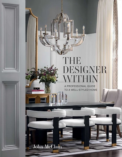 The Designer Within: a Professional Guide to Well-Styled Home
