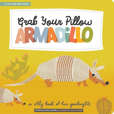 Grab Your Pillow, Armadillo: A Silly Book of Fun Goodnights