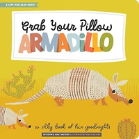 Grab Your Pillow, Armadillo: A Silly Book of Fun Goodnights