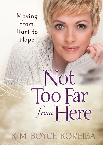 Not Too Far from Here: Moving Hurt to Hope