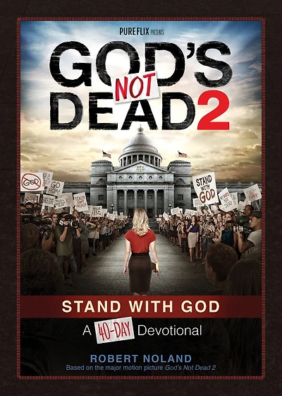 God's Not Dead 2: Stand With God A 40-Day Devotional