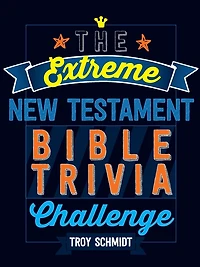 The Extreme New Testament Bible Trivia Challenge
