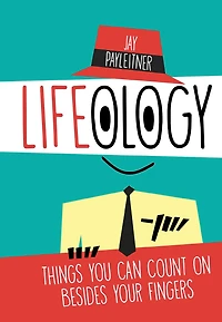 Lifeology: Things You Can Count on Besides Your Fingers