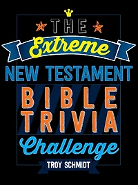 The Extreme New Testament Bible Trivia Challenge