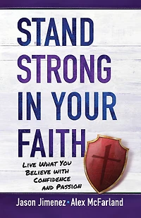 Stand Strong Your Faith: Live What You Believe with Confidence and Passion