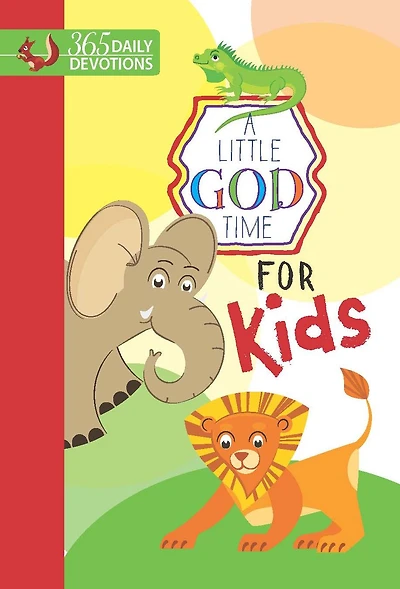 A Little God Time For Kids: 365 Daily Devotions