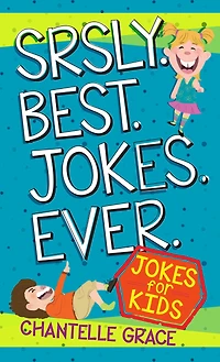 Srsly Best Jokes Ever: for Kids