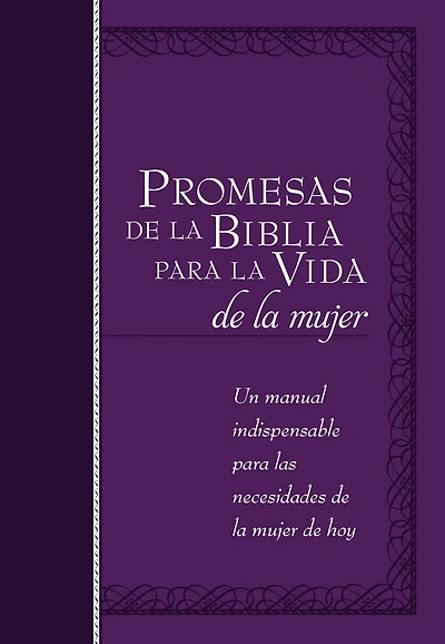 Promesas de la Biblia para vida mujer: Un manual indispensable cada una sus necesidades