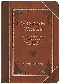 Wisdom Walks (Gift Edition): 52 Life Principles for a Significant and Meaningful Journey