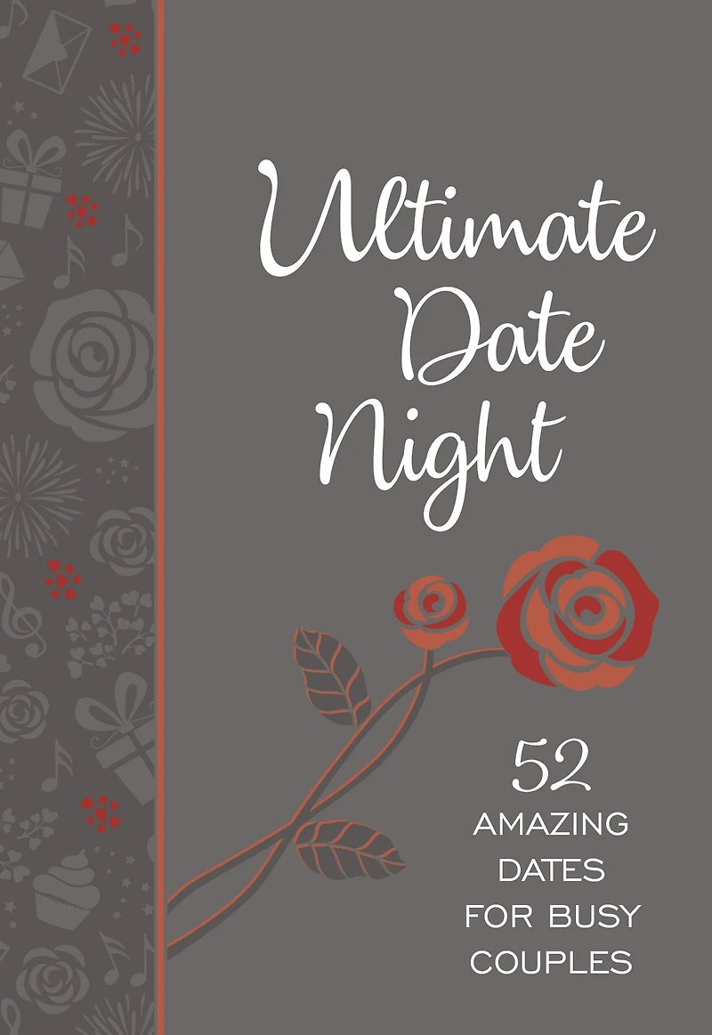 Ultimate Date Night: 52 Amazing Dates for Busy Couples