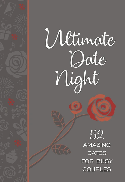 Ultimate Date Night: 52 Amazing Dates for Busy Couples
