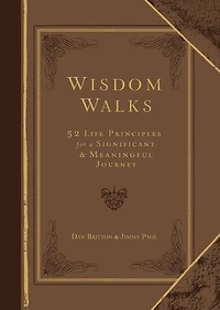 Wisdom Walks (Gift Edition): 52 Life Principles for a Significant and Meaningful Journey