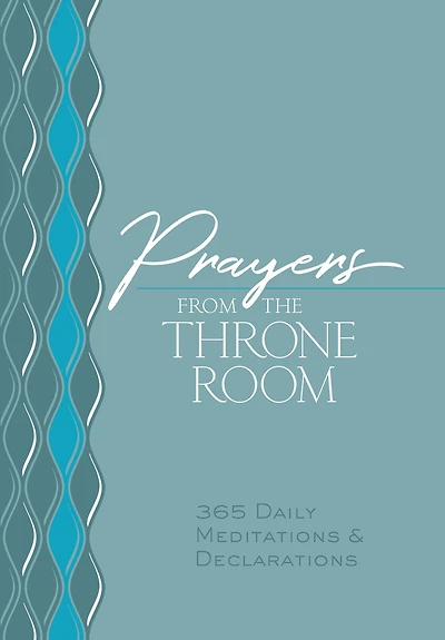 Prayers from the Throne Room: 365 Daily Meditations & Declarations