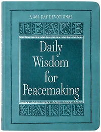 Daily Wisdom for Peacemaking: A 365-Day Devotional