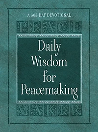 Daily Wisdom for Peacemaking: A 365-Day Devotional