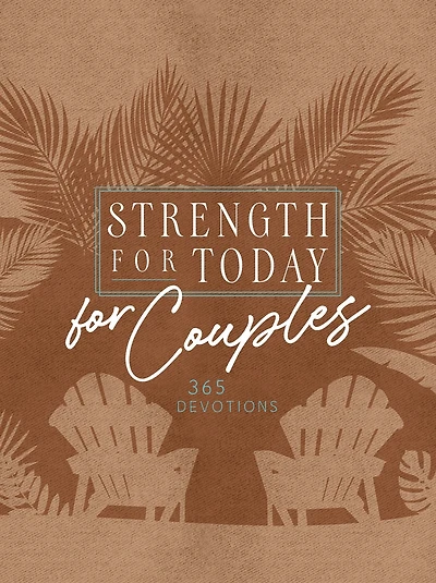 Strength for Today Couples: 365 Devotions