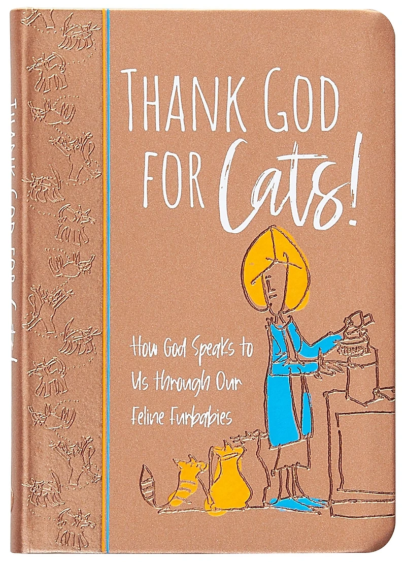 Thank God for Cats!: How Speaks to Us through Our Feline Furbabies