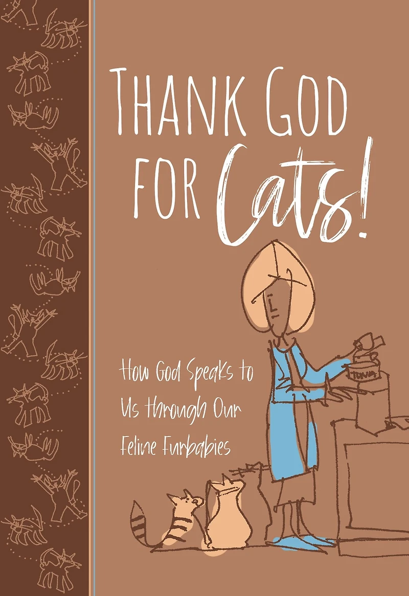 Thank God for Cats!: How Speaks to Us through Our Feline Furbabies