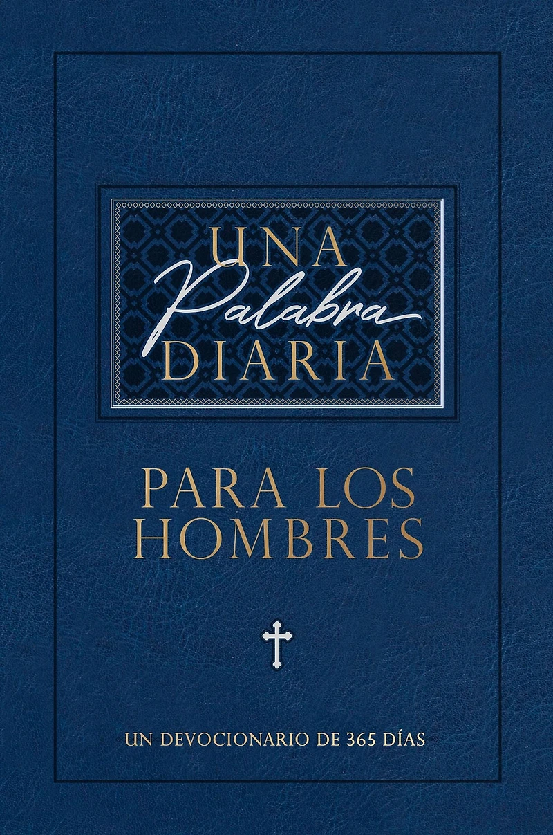Una palabra diaria para los hombres: Un devocionario de 365 días