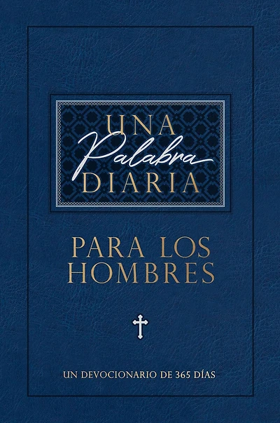 Una palabra diaria para los hombres: Un devocionario de 365 días