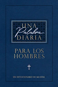 Una palabra diaria para los hombres: Un devocionario de 365 días