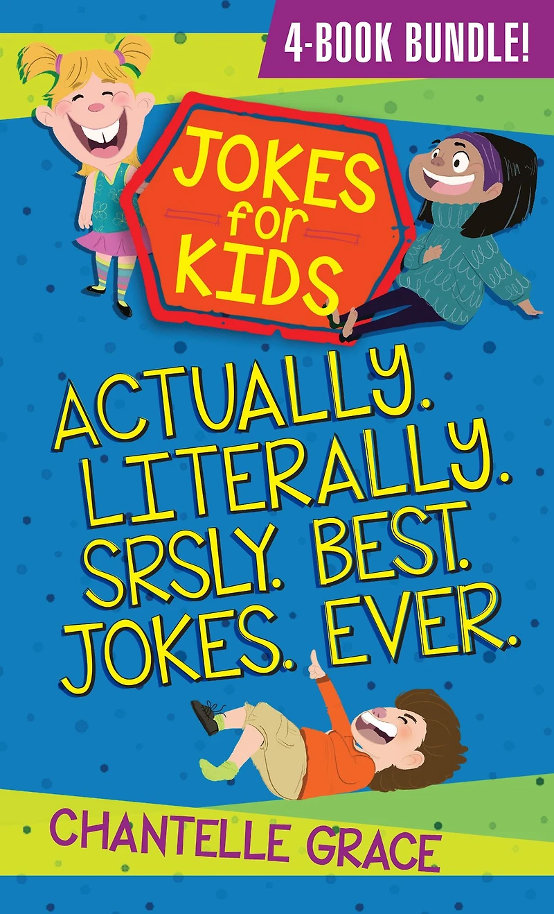 Jokes for Kids - Bundle 1: Actually, Literally, Srsly, Best Jokes Ever