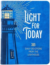 Light for Today: 365 Daily devotions From the Lighthouse