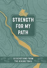 Strength for My Path: 52 Devotions from the Hiking Trail