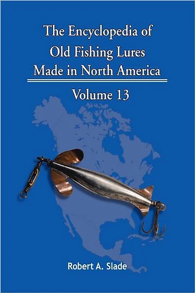 The Encyclopedia of Old Fishing Lures: Made North America