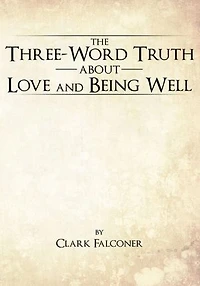 The Three-Word Truth About Love and Being Well