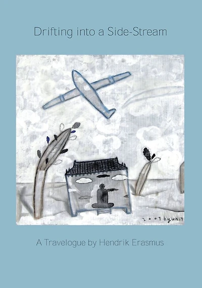 Drifting into a Side-Stream: A Travelogue by Hendrik Erasmus