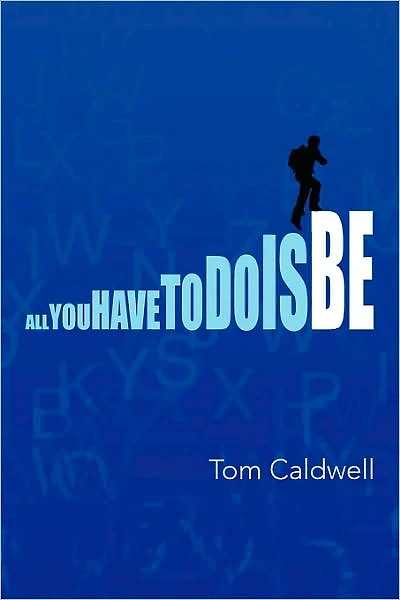 All You Have to Do Is Be