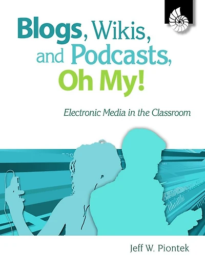 Blogs, Wikis, and Podcasts, Oh, My!: Electronic Media the Classroom