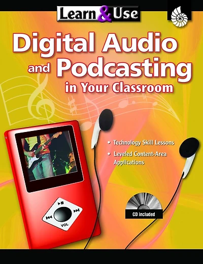 Learn & Use Digital Audio & Podcasting in Your Classroom