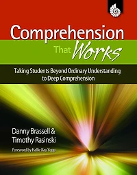 Comprehension That Works: Taking Students Beyond Ordinary Understanding to Deep Comprehension