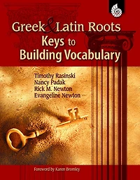 Greek and Latin Roots: Keys to Building Vocabulary