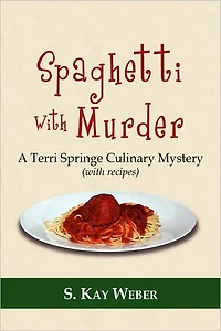 Spaghetti With Murder: A Terri Springe Culinary Mystery (with recipes)