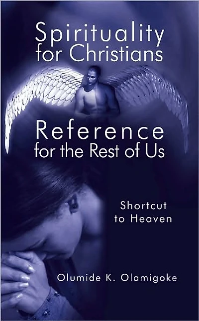 Spirituality for Christians Reference for the Rest of Us: Shortcut to Heaven